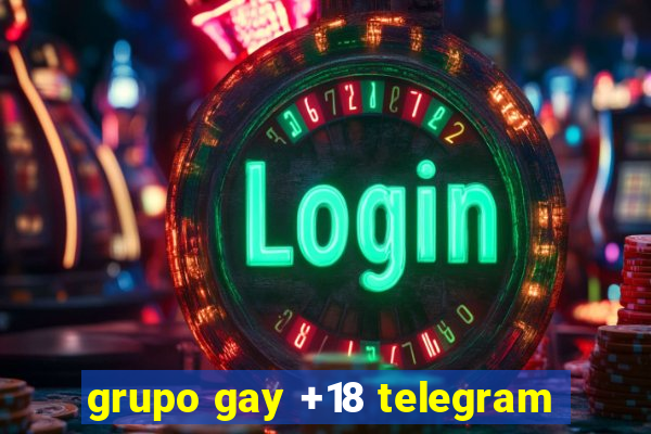 grupo gay +18 telegram